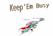 Keep’Em Busy€¦  · Web viewby Karen Beard. AN ADULTS GUIDE TO KEEPING KIDS BUSY. All rights reserved. No part of this book may be reproduced without. the express consent of