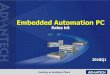 Embedded Automation PC - Advantech · 2017. 12. 28. · Embedded Automation PC Sales kit 2018Q1 . Global IPC Trend & Market Share • The global market for industrial PCs is estimated
