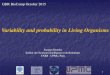 Variability and probability in Living Organismsgdr-biocomp.fr/.../Droulez-Variability...organisms.pdf · Variability and probability in Living Organisms Jacques Droulez . Institut