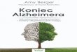 Koniec Alzheimera. Jak zatrzymać utratę pamięci i zmiany … · Franziska Spritzler, dietetyk „Nareszcie mamy prawdziwą nadzieję i pomoc. Amy Berger fachowo wyjaśnia fascynujący