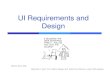 UI Requirements and Design - courses.cs.washington.educourses.cs.washington.edu/.../08sp/lectures/UIDesign.pdf · 2008. 4. 14. · UI exercise ((p )from Sp07 final) Draw a UI for