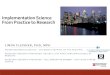 Implementation Science From Practice to Research · Dissemination Research – PA Dissemination of Body and Soul Implementation ... Bridging Research and Practice: Models for Dissemination