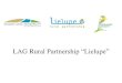 LAG Rural Partnership “Lielupe”arenduskoda.ee/Data/2015/Dokumendid/Projektid/Kestlik/...LAG Rural Partnership “Lielupe” •Founded in 2004. December •Membership –NGO, Jelgava