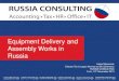 Equipment Delivery and Assembly Works in Russia · Equipment Delivery and Assembly Works in Russia Helge Masannek Director Tax & Legal, Attorney at law (Germany) RUSSIA CONSULTING