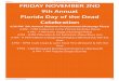 FRIDAY NOVEMBER 2ND Florida Day of the De ad€¦ · 4/28/2019 Florida Day of the Dead Celebration  2/ 46 FRIDAY NOVEMBER 2ND 9th Annual Florida Day of the De ad Celebration
