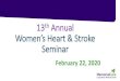 11th Annual Women’s Heart & Stroke Seminar€¦ · Women’s Heart & Stroke Seminar February 22, 2020 “It is health that is real wealth and ... Symptoms of A Heart Attack for