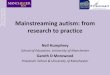 Mainstreaming autism: from research to practice · 2015. 6. 14. · Mainstreaming autism: from research to practice Neil Humphrey School of Education, University of Manchester Gareth
