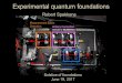 Experimental quantum foundations€¦ · This is a precise sense in which experimental quantum foundations distinguishes itself from experiments in the rest of physics . Empiricist