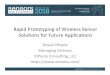 Rapid Prototyping of Wireless Sensor Solutions for Future … · 2019. 10. 24. · Biomedical Devices, Industrial, Defense and Consumer Electronics Design – Engineer ... – Protocols