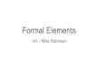 Art - Formal Elements · Formal Elements Art – Miss Robinson . Line Exercise 3: Create a continuous line drawing of objects from your pencil case. Remember do not take your pencil