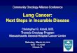 Lung Cancer - Community Oncology Alliancecommunityoncology.org/pdfs/Sat CL 3 Azzoli MD, Christopher - 1030... · Christopher G. Azzoli, M.D Thoracic Oncology Program Massachusetts