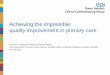 Achieving the impossible: quality improvement in primary care€¦ · Care, the CCG wanted to provide strategic and operational support to practices In response to this the CCG is