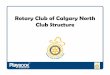 Rotary Club of Calgary North Club Structureclubrunner.blob.core.windows.net/00000000949/en-ca/...Membership & Marketing Rob Rakochey Past President Marv Foote President Elect Steve