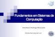 Fundamentos em Sistemas de Computaçãoaleardo/cursos/fsc/...Fundamentos em Sistemas de Computação Davidson Rodrigo Boccardo flitzdavidson@gmail.com Sistema Operacional Gerenciamento
