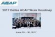2017 Dallas ACAP Week Roadmap...2017 Dallas ACAP Week Roadmap June 25 –30, 2017 ACAP Week 2017 Theme: “Dare to Lead. Be Present. Be the Future….” Dear Dallas ACAP Student: