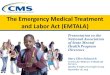The Emergency Medical Treatment and Labor Act (EMTALA)...Sep 26, 2019  · • With dedicated emergency departments (ED): – Licensed as ED – Held out to the public as providing