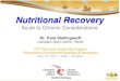 Nutritional Recovery Team...– Specific and functional proteins (eg. contractile vs. mitochondrial) – CHO and fat stores – Endocrine and immune system • In terms of sport recovery,