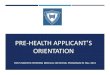 Pre-health Applicant’s Orientation · 2020. 1. 1. · from the Pre-Health Advisor Detailed overview of applicant’s background, motivations, and accompslihments t I. telsl YOUR