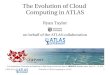 The Evolution of Cloud Computing in ATLASheprcdocs.phys.uvic.ca/presentations/chep-taylor-2015.pdfCHEP 2015 Evolution of Cloud Computing in ATLAS 10 T2 & Remote Cloud Performance Comparison