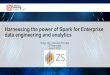 Harnessing the power of Spark for Enterprise data ... · AWS Lambda Redshift Athena S3 Notebooks truffleHog Vulnerability Scans Orchestration Services Storage Compute Serverless Query