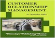 Customer Relationship Management · Customer Relationship Management is putting the customer at the heart of the business. With the support of technology, the organization can have