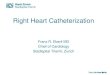 Right Heart Catheterization · 2016. 8. 18. · Eberli FR in Cardiac Catheterization .. Mukerjee D et al Informa Health Care 2010. Right Heart Catheterization Window into the left