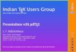 Indian TEX Users Group - ctan.math.utah.eductan.math.utah.edu/.../latex/contrib/pdfslide/demo.pdf · slide package and I drew considerable quantum of inspiration from all those who