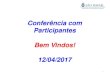 Conferência com Participantes Bem Vindos! 12/04/2017€¦ · 12/04/2017 1 . Perfis de Investimento - Rentabilidade Cenário Econômico 