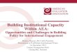 Opportunities and Challenges in Building Policy for ... · 1 1 Building Institutional Capacity Within AEA:! Opportunities and Challenges in Building Policy for International Engagement"