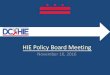 HIE Policy Board Meeting - D.C. Department of Health Care … · 2016. 11. 14. · 1) Improve integration of traditionally siloed health-related data and source systems (e.g. care