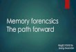 Memory forencsics The path forward · 1.Android acquisition. Attempting to acquire memory from Android devices entails all of the previously described problems with Linux acquisition