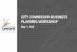 CITY COMMISSION BUSINESS PLANNING WORKSHOP€¦ · Master Plan to Move Station 3 o Lakeland Police Department Long-Term Strategies/Community Policing o Parks & Recreation Lakeland
