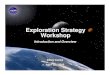 Exploration Strategy Workshop - NASAApr 28, 2006  · Key Elements of the Final Strategy Key Elements of the Final Strategy The workshop will initiate the development of a global Space