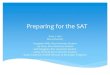 Preparing for the SAT - Rice University School Mathematics ... · Math 58 Essay (optional) 1 New SAT Test Sections . Testing 3 hours, 45 minutes Breaks 15 minutes Set up ~ 30 to 45