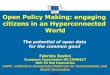 Open Policy Making: engaging citizens in an Hyperconnected ... · citizens in an Hyperconnected World Fabrizio Sestin European Commission DG CONNECT ... •Open Spending – to gather