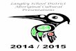 2014-15 Brochure adj - School District 35 Langley · 2014 / 2015 Langley School District Aboriginal Cultural Presentations . 2 ... Carving a Soapstone Kulik (Oil Lamp) Jennie Heyes