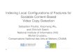 Indexing Local Configurations of Features for Scalable ......Indexing Local Configurations of Features for Scalable Content-Based Video Copy Detection Sebastien Poullot, Xiaomeng Wu,
