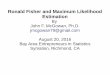 Ronald Fisher and Maximum Likelihood Estimation · BIO John F. McGowan, Ph.D. – B.S. in Physics, Caltech – Ph.D. in Physics, University of Illinois at Urbana-Champaign (MLE) MPEG