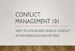 Conflict Mangement 101 - CEDF...STRATEGY 3 “MANAGING” CONFLICT –MANAGE THROUGH MODELING •Set the expectation of “Seek to understand” in the workplace or at home •Train/educate