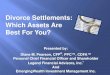 Divorce Settlements: Which Assets Are Best For You?€¦ · EQUITABLE VERSUS EQUAL . Assets Liabilities Income Expenses NET WORTH STATEMENT AND CASH FLOW ANALYSIS. ... Career Assets
