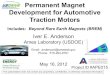 Permanent Magnet Development for Automotive Traction Motors · 2012/5/16  · developed that meet the requirements for advanced interior PM electric traction motors. The investigation