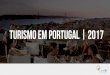 Turismo em Portugal - Turismo de Portugal em... · 16 Turismo em Portugal | 2017 (unidade –mês de julho) PORTUGAL | OFERTA Maior equilíbrio entre oferta e procura. Análise 2017