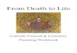 From Death to Life...the time of death and the funeral liturgy, the vigil service is conducted at the funeral home or church. A priest or deacon usually leads the vigil, but a lay
