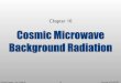 Chapter 10 Cosmic Microwave Background Radiationat-web.physik.uni-wuppertal.de/~kampert/Kosmologie-VL/Chapter-10.pdf · Cosmic Microwave Background Radiation. Karl-Heinz Kampert –