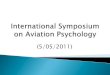 International Symposium on Aviation Psychology Symposium on Aviation... · Title International Symposium on Aviation Psychology Author NASA Admin Created Date 6/14/2013 7:31:05 PM