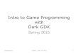 New Intro to Game Programming with Dark GDK - Pacific Universityzeus.cs.pacificu.edu/shereen/cs250sp15/Lectures/09... · 2015. 3. 2. · • The setup is for Visual Studio 2010 not