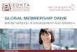 GLOBAL MEMBERSHIP DRIVE - zonta-woerthersee.at€¦ · AMBITION OF THE GLOBAL MEMBERSHIP DRIVE The Global Membership Drive (GMD) is a campaign launched by Zonta International asking