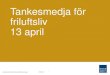 Tankesmedja för friluftsliv 13 april 2016 · Tankesmedja för friluftsliv 13 april . Naturvårdsverket ... Tankesmedja för friluftslivet, Djurönäset, Stockholm . April 13. th