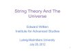 String Theory And The Universe - MPP Theory Group · String Theory And The Universe Edward Witten Institute for Advanced Studies Ludwig-Maximilians University July 28, 2012. 2 “Particle
