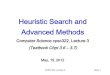 Heuristic Search and Advanced Methodscarenini/TEACHING/CPSC322-12/...Example Admissible Heuristic Functions • Similarly, If the nodes are points on a Euclidean plane and the cost